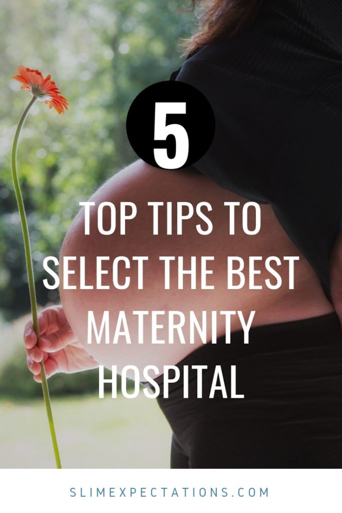 Tips on selecting a maternity hospital. #newparents #parents #pregnancytips #beforebabyarrives #thingstodo #slimexpectations
